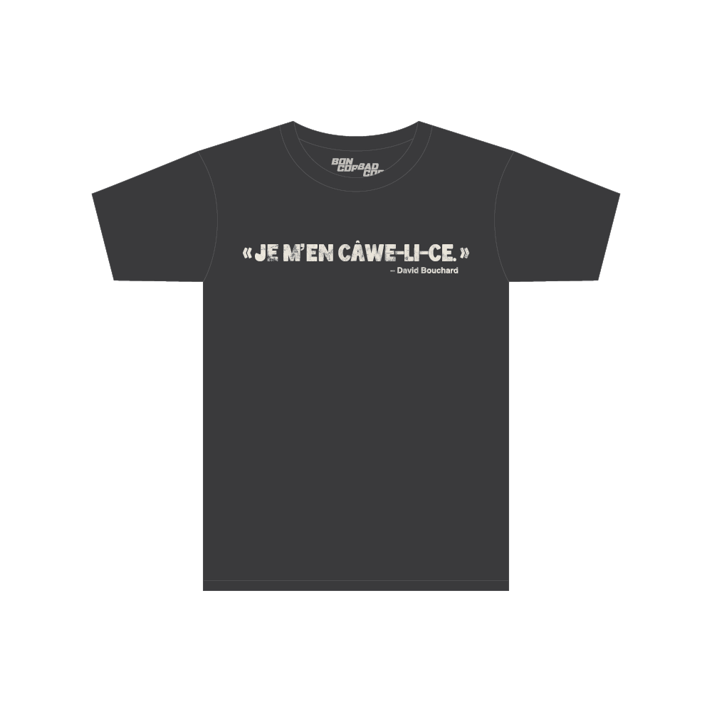 T-shirt BCBC Cawelice noir — «Je m'en câwe-li-ce.» David Bouchard · Collection officielle Bon Cop Bad Cop